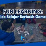 Fun Learning: Ide Belajar Berbasis Game