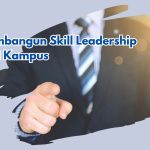 Membangun Skill Leadership dari Kampus