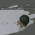 Membuat Matematika Menyenangkan